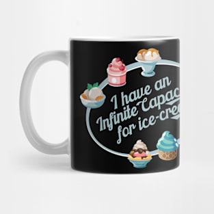 I have an Infinite capacity for ice-cream Mug